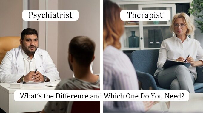 Psychiatrist Vs Therapist: What’s The Difference And Which One Do You Need?